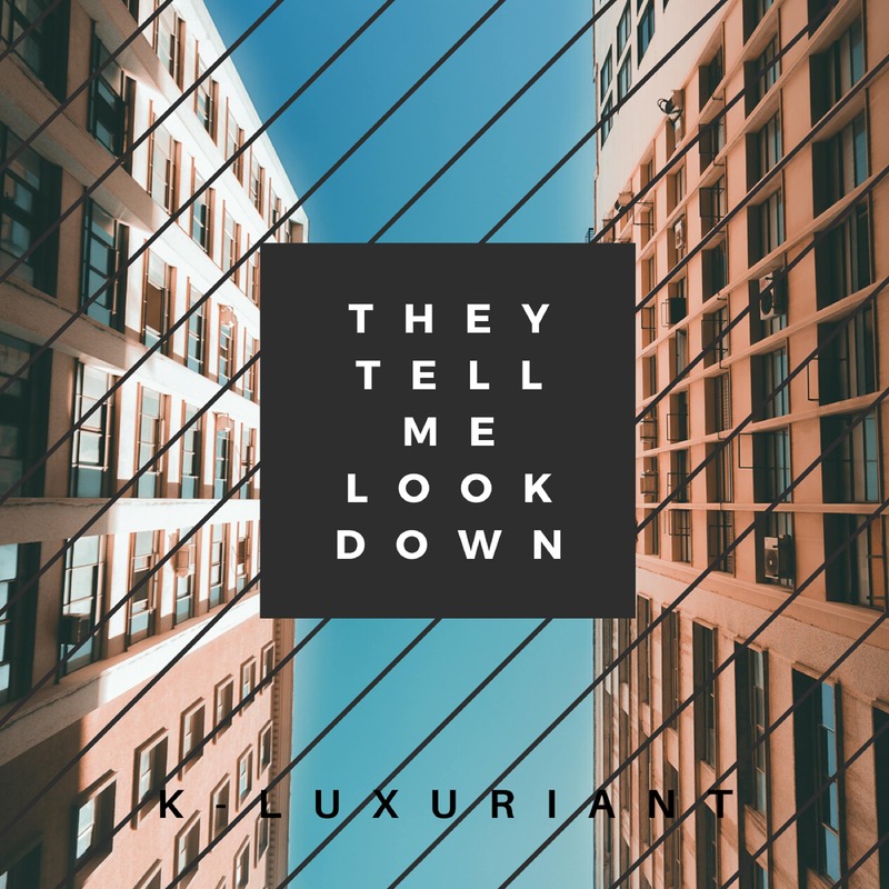 They Tell Me Look Down by K-Luxuriant